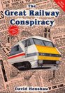 The Great Railway Conspiracy Fall and Rise of Britain's Railways Since the 1950's