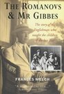 The Romanovs  Mr Gibbes The Story of the Englishman Who Taught the Children of the Last Tsar