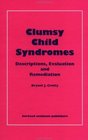 Clumsy Child Syndromes Descriptions Evaluation and Remediation