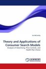 Theory and Applications of Consumer Search Models Analyses of Advertising Price Controls and Health Plan Choice