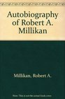 Autobiography of Robert A Millikan