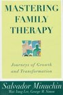 Mastering Family Therapy  Journeys of Growth and Transformation