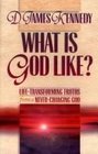 What Is God Like LifeTransforming Truths from a NeverChanging God Book 1
