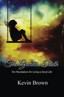 The Greater Truth Ten Revelations for Living a Good Life