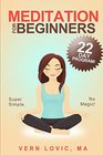 Meditation For Beginners: A 22 Day How To Meditate Course