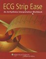 ECG Strip Ease: An Arrhthymia Interpretation Workbook (Incredibly Easy)