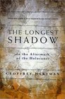 The Longest Shadow In the Aftermath of the Holocaust