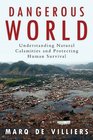 Dangerous World Natural Disasters Manmade Catastrophes and the Future of Human Survival