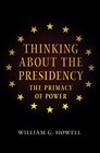 Thinking About the Presidency The Primacy of Power