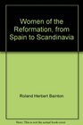 Women of the Reformation from Spain to Scandinavia