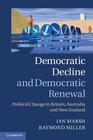 Democratic Decline and Democratic Renewal Political Change in Britain Australia and New Zealand