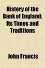 History of the Bank of England Its Times and Traditions