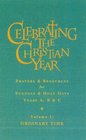 Celebrating the Christian Year Ordinary Time v1 Prayers and Resources for Sundays and Holy Days