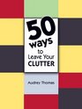 50 Ways to Leave Your Clutter