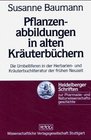 Pflanzenabbildungen in alten Krauterbuchern Die Umbelliferen in der Herbarien und Krauterbuchliteratur der fruhen Neuzeit