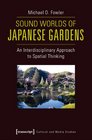Sound Worlds of Japanese Gardens An Interdisciplinary Approach to Spatial Thinking
