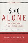 Faith Alone---The Doctrine of Justification: What the Reformers Taught...and Why It Still Matters (The Five Solas Series)