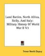 Land Battles North Africa Sicily And Italy Military History Of World War II V3