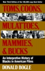 Toms Coons Mulattoes Mammies and Bucks An Interpretive History of Blacks in American Films