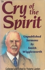 Cry of the Spirit Unpublished Sermons from Smith Wigglesworth