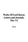 Works of Lord Byron Letters and Journals The V1
