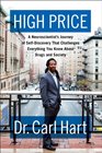 High Price A Neuroscientist's Journey of SelfDiscovery That Challenges Everything You Know About Drugs and Society