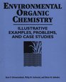 Environmental Organic Chemistry  Illustrative Examples Problems and Case Studies