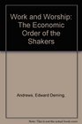 Work and Worship The Economic Order of the Shakers