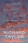 Stones Skipping on Water A Reincarnation Thriller