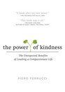 The Power of Kindness The Unexpected Benefits of Leading a Compassionate Life