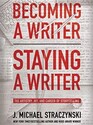 Becoming a Writer Staying a Writer The Artistry Joy and Career of Storytelling