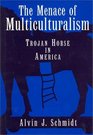 The Menace of Multiculturalism  Trojan Horse in America