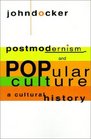 Postmodernism and Popular Culture  A Cultural History