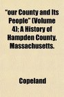 our County and Its People  A History of Hampden County Massachusetts