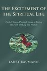 The Excitement of the Spiritual Life Fresh Vibrant Practical Guide to Living the Faith with Joy and Humor