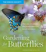Gardening for Butterflies How You Can Attract and Protect Beautiful Beneficial Insects