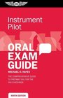 Instrument Pilot Oral Exam Guide The comprehensive guide to prepare you for the FAA checkride