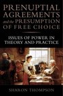 Prenuptial Agreements and the Presumption of Free Choice Issues of Power in Theory and Practice