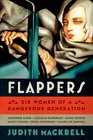 Flappers: Six Women of a Dangerous Generation