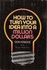 How to turn your idea into a million dollars