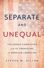Separate and Unequal The Kerner Commission and the Unraveling of American Liberalism