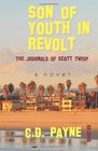 Son of Youth in Revolt The Journals of Scott Twisp