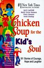 Chicken Soup for the Kid's Soul  101 Stories of Courage Hope and Laughter