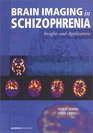 Brain Imaging in Schizophrenia Insights and Applications