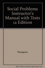 Social Problems Instructor's Manual with Tests 12 Edition