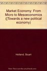 Market Economy From Micro to Mesoeconomics