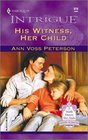 His Witness, Her Child (Harlequin Intrigue, No 618)