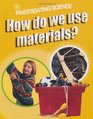 How Do We Use Materials