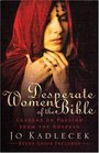 Desperate Women of the Bible Lessons on Passion from the Gospels