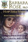 How Jesus Views 21st Century Christianity Original Text from Jesus Christ Transcribed for Humanity